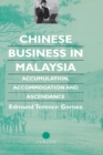 Image for Chinese business in Malaysia: accumulation, ascendance, accommodation
