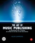 Image for The art of music publishing: an entrepreneurial guide to publishing and copyright for the music, film and media industries