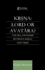 Image for Krishna, lord or avatara?: the relationship between Krishna and Vishnu