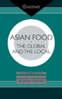 Image for Asian food: the global and the local