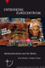 Image for Unthinking Eurocentrism: multiculturalism and the media