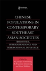 Image for Chinese Populations in Contemporary Southeast Asian Societies: Identities, Interdependence, and International Influence