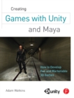 Image for Creating Games with Unity and Maya: How to Develop Fun and Marketable 3D Games