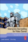Image for Interactive storytelling for video games: a player-centered approach to creating memorable characters and stories