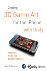 Image for Creating 3D Game Art for the iPhone with Unity: Featuring modo and Blender pipelines