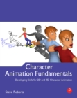 Image for Character animation fundamentals: developing skills for 2D and 3D character animation