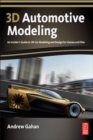 Image for 3D automotive modeling: an insider&#39;s guide to 3D car modeling and design for games and film