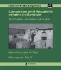 Image for Language and linguistic origins in Bahrain: the Baharnah dialect of Arabic : monograph no.5