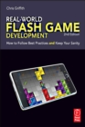 Image for Real-World Flash Game Development: How to Follow Best Practices AND Keep Your Sanity