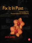 Image for Fix it in post: solutions for post production problems
