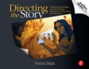 Image for Directing the story: professional storytelling and storyboarding techniques for live action and animation