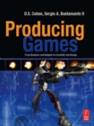 Image for Producing Games: From Business and Budgets to Creativity and Design