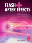 Image for Flash + After Effects: add broadcast features to your Flash designs