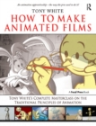 Image for How to make animated films: Tony White&#39;s masterclass on the traditional principles of animation