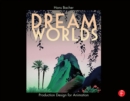 Image for Dream Worlds: Production Design in Animation