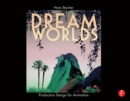 Image for Dream worlds: production design in animation