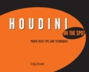 Image for Houdini on the spot: time-saving tips and shortcuts from the pros
