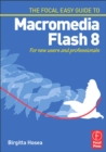 Image for The Focal easy guide to Macromedia Flash 8: for new users and professionals