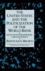 Image for The United States and the politicization of the World Bank: issues of international law and policy