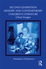 Image for Second-generation memory and contemporary children&#39;s literature: ghost images