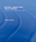 Image for Britain, Japan and Pearl Harbor: avoiding war in East Asia, 1936-41