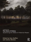 Image for The ends of history: questioning the stakes of historical reason