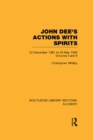 Image for John Dee&#39;s actions with spirits: 22 December 1581 to 23 May 1583