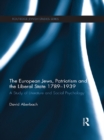 Image for The European Jews, patriotism and the liberal state, 1789-1939: a study of literature and social psychology