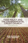 Image for Food policy and the environmental credit crunch: from soup to nuts