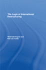 Image for The logic of international restructuring: the management of dependencies in rival industrial complexes