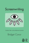 Image for Screenwriting: creative labour and professional practice