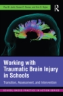 Image for Working with traumatic brain injury in schools: transition, assessment, and intervention : 16