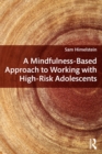 Image for A mindfulness-based approach to working with high-risk adolescents
