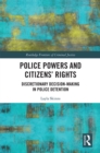 Image for Police powers and citizens&#39; rights: discretionary decision-making in police detention