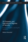 Image for US domestic and international regimes of security: pacifying the globe, securing the homeland