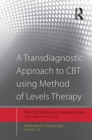 Image for A transdiagnostic approach to CBT using method of levels therapy: distinctive features