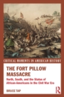 Image for The Fort Pillow massacre: north, south, and the status of African-Americans in the Civil War era