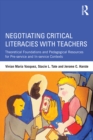 Image for Negotiating Critical Literacies With Teachers: Theoretical Foundations and Pedagogical Resources for Pre-Service and In-Service Contexts