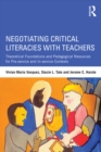Image for Negotiating critical literacies with teachers: theoretical foundations and pedagogical resources for pre-service and in-service contexts