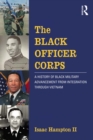 Image for The Black Officer Corps: A History of Black Military Advancement from Integration Through Vietnam