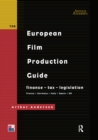 Image for The European film production guide: finance, tax, legislation - France, Germany, Italy, Spain, UK.