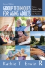 Image for Group techniques for aging adults: putting geriatric skills enhancement into practice