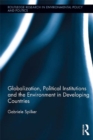 Image for Globalization, political institutions and the environment in developing countries