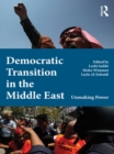 Image for Democratic transition in the Middle East: unmaking power