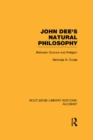 Image for John Dee&#39;s natural philosophy: between science and religion