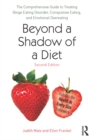 Image for Beyond a shadow of a diet: the comprehensive guide to treating binge eating disorder, compulsive eating, and emotional overeating&quot;
