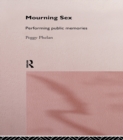 Image for Mourning sex: performing public memories.