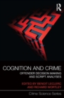 Image for Cognition and crime: offender decision-making and script analyses