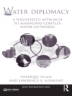 Image for Water Diplomacy: Managing the Science, Policy, and Politics of Water Networks Through Negotiation