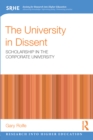Image for The University in Dissent: Scholarship in the Corporate University